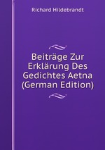Beitrge Zur Erklrung Des Gedichtes Aetna (German Edition)
