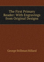 The First Primary Reader: With Engravings from Original Designs