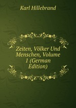 Zeiten, Vlker Und Menschen, Volume 1 (German Edition)