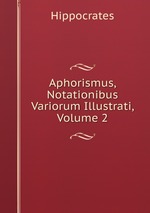 Aphorismus, Notationibus Variorum Illustrati, Volume 2