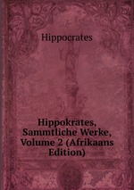 Hippokrates, Sammtliche Werke, Volume 2 (Afrikaans Edition)