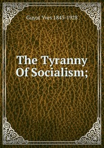 The Tyranny Of Socialism;