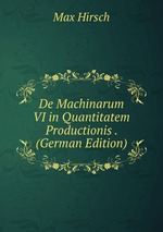 De Machinarum VI in Quantitatem Productionis . (German Edition)