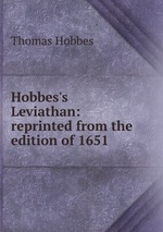 Hobbes`s Leviathan: reprinted from the edition of 1651