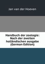Handbuch der zoologie: Nach der zweiten hollndischen ausgabe (German Edition)