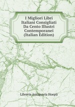 I Migliori Libri Italiani Consigliati Da Cento Illustri Contemporanei (Italian Edition)