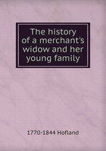The history of a merchant`s widow and her young family