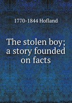 The stolen boy; a story founded on facts