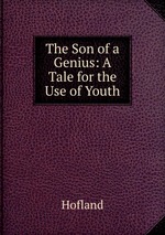 The Son of a Genius: A Tale for the Use of Youth
