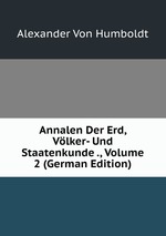 Annalen Der Erd, Vlker- Und Staatenkunde ., Volume 2 (German Edition)