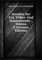 Annalen Der Erd, Vlker- Und Staatenkunde ., Volume 5 (German Edition)