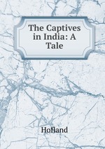 The Captives in India: A Tale