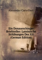 Ein Donaueschinger Briefsteller: Lateinische Stilbungen Des XII (German Edition)