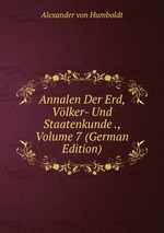Annalen Der Erd, Vlker- Und Staatenkunde ., Volume 7 (German Edition)