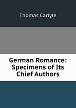 German Romance: Specimens of Its Chief Authors