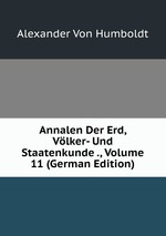 Annalen Der Erd, Vlker- Und Staatenkunde ., Volume 11 (German Edition)