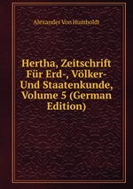 Hertha, Zeitschrift Fr Erd-, Vlker- Und Staatenkunde, Volume 5 (German Edition)