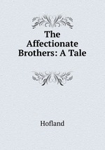 The Affectionate Brothers: A Tale
