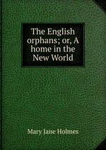 The English orphans; or, A home in the New World