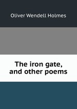 The iron gate, and other poems