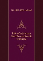Life of Abraham Lincoln electronic resource