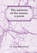 The mistress of the manse, a poem