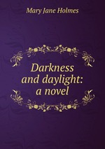 Darkness and daylight: a novel