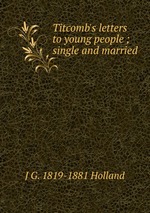 Titcomb`s letters to young people ; single and married