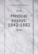 Medical essays: 1842-1882