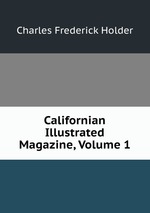 Californian Illustrated Magazine, Volume 1