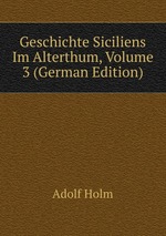 Geschichte Siciliens Im Alterthum, Volume 3 (German Edition)