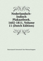 Nederlandsch-Indisch Plakaatboek, 1602-1811, Volume 11 (Dutch Edition)