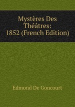 Mystres Des Thtres: 1852 (French Edition)