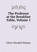 The Professor at the Breakfast Table, Volume 1