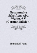 Gesammelte Schriften: Abt. Werke. 9 V (German Edition)