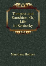 Tempest and Sunshine; Or, Life in Kentucky