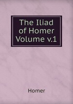 The Iliad of Homer Volume v.1