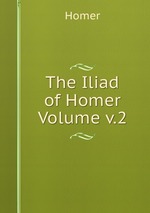 The Iliad of Homer Volume v.2