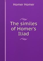 The similes of Homer`s Iliad