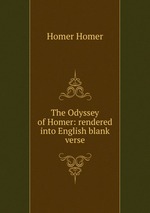 The Odyssey of Homer: rendered into English blank verse