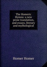 The Homeric Hymns: a new prose translation, and essays, literary and mythological