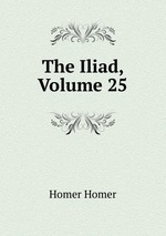 The Iliad, Volume 25