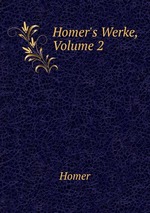 Homer`s Werke, Volume 2