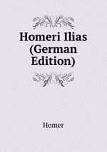 Homeri Ilias (German Edition)