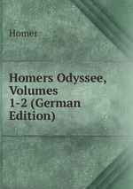 Homers Odyssee, Volumes 1-2 (German Edition)