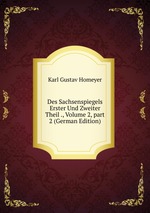 Des Sachsenspiegels Erster Und Zweiter Theil ., Volume 2, part 2 (German Edition)