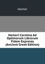 Homeri Carmina Ad Optimorum Librorum Fidem Expressa (Ancient Greek Edition)