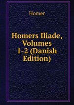 Homers Iliade, Volumes 1-2 (Danish Edition)