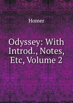 Odyssey: With Introd., Notes, Etc, Volume 2