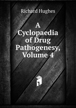 A Cyclopaedia of Drug Pathogenesy, Volume 4